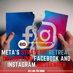 Meta's Strategic Retreat Decoupling Facebook And Instagram Messenger