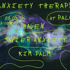 2024-03-02 Live At Anxiety Therapy (Javier Anxiety, Kim Palm, Bauen)