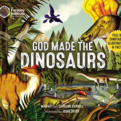 [Download] KINDLE 📪 God Made the Dinosaurs: Full of Dinotastic Illustrations and Fac