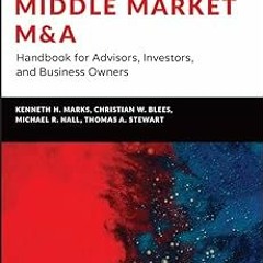Middle Market M & A: Handbook for Advisors, Investors, and Business Owners (Wiley Finance) BY: