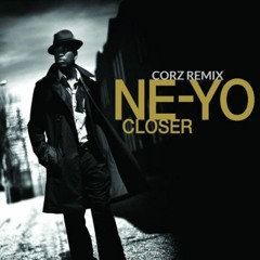 Ne-Yo - Closer (CORZ Remix) [FREE DL]