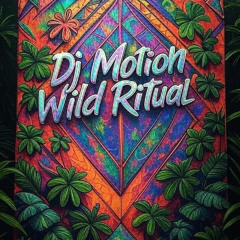 Dj Motion - Wild Ritual [Afro House]
