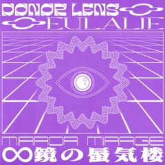 Mirror Mirage ∞ 鏡の蜃気楼 Ft. Eulalie