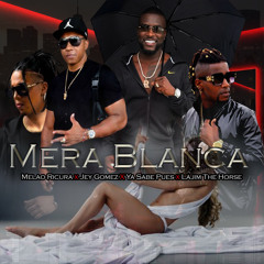 Mera Blanca (feat. Melao Ricura, Ya Sabe Pues & Lajim The Horse)