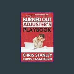 *DOWNLOAD$$ 💖 Burned Out Adjuster's Playbook: Learn How to Stop Stressing and Start Enjoying Your