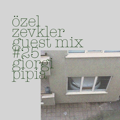 ö_z guest mix #25 giorgi pipia