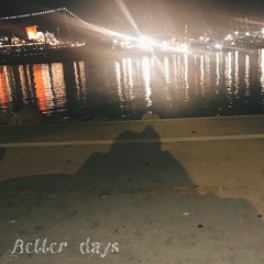 better days