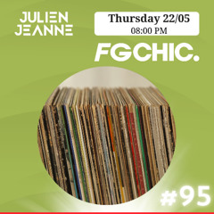 #95 FG CHIC Julien Jeanne - Radio FG - DJ Set 22-05-2025