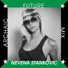 Archaic Future Mix: Nevena Stankovic