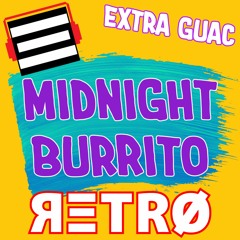 Midnight Burrito  (Guac'd Out Groove)