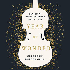 Read EPUB 🗸 Year of Wonder: Classical Music to Enjoy Day by Day by  Clemency Burton-