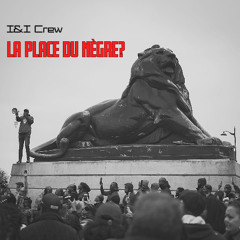 I&I Crew - La place du nègre