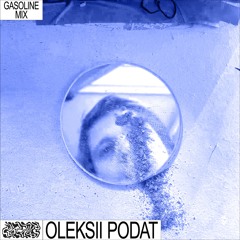 GASOLINE GUEST MIX: OLEKSII PODAT LIVE 04/08/2022