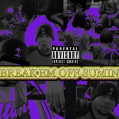 Break Em Off Sumin (Prod. by Hvrmeez)