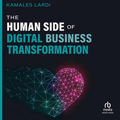 [View] KINDLE 🖍️ The Human Side of Digital Business Transformation: A Guide to Bette