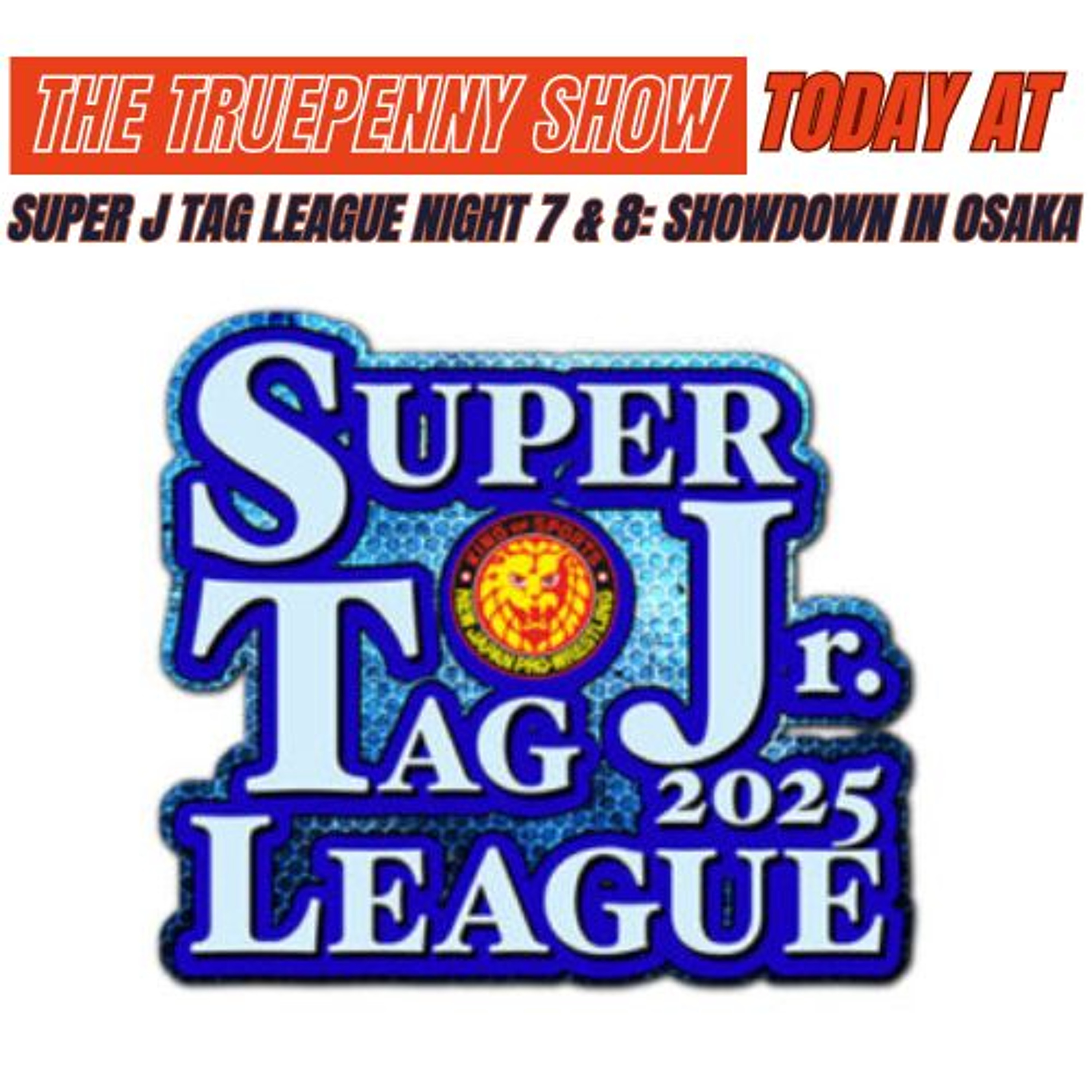 TODAY AT SUPER J TAG LEAGUE 2025 NIGHT 7 & 8 SHOWDOWN IN OSAKA episode artwork