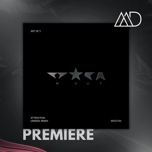 PREMIERE: Art Of Y - Attraction  (Unseen. Remix) [Wout Records]