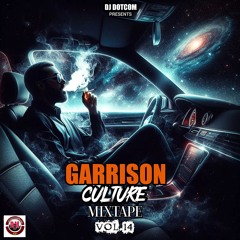 DJ DOTCOM PRESENTS GARRISON CULTURE MIXTAPE VOL.14 (CLEAN) 2024®