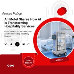 Ari Motel Shares How AI Is Transforming Hospitality Services