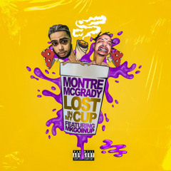 MontreMcGrady Ft MKGOINUP- LOST IN MY CUP (Prod. By $hroomz2Cold&DamnthatsZayy)