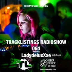 Tracklistings Radio Show #064 (2022.12.12) : LadydeluxXxe (After-hours) @ Deep Space Radio