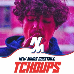 NEW MINDS GUESTMIX S02 : TCHOUPS