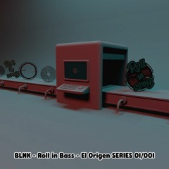 BLNK - Roll in Bass - El Origen - SERIES - 01/001