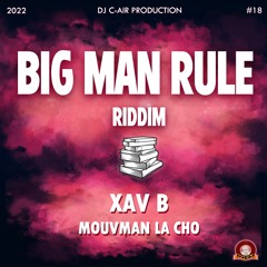 02 - XAVB - MOUVMAN LA CHO - BIG MAN RULE RIDDIM 2022 - DJ C-AIR PRODUCTION