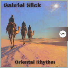 𝗚𝗮𝗯𝗿𝗶𝗲𝗹 𝗦𝗹𝗶𝗰𝗸 - 𝗢𝗿𝗶𝗲𝗻𝘁𝗮𝗹 𝗥𝗵𝘆𝘁𝗵𝗺 [Camel VIP Records]