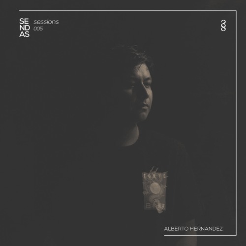 Sendas Sessions 005 | Alberto Hernandez (MX)