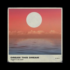 Dream This Dream (feat. Die Dizzy)