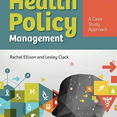 Ebook Health Policy Management: A Case Approach: A Case Approach