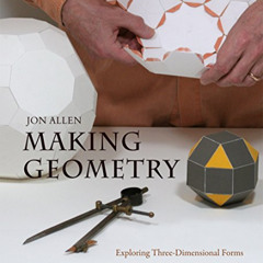 View EBOOK 💓 Making Geometry: Exploring Three-Dimensional Forms by  Jon Allen PDF EB