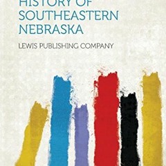 #( A Biographical and Genealogical History of Southeastern Nebraska #E-book(