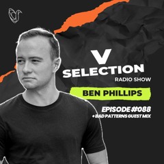 V Selection with Ben Phillips [Episode #088 Bad Patterns Guest Mix] 22/02/24