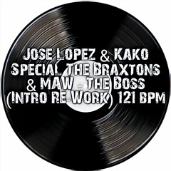 ● Jose Lopez & Kako Special ☆ The Braxtons & MAW - The Boss (Intro Re-Work 2023) 121 bpm