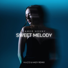 Tamer Hosny - Sweet Melody (H.A.Z.E & HADY Remix) [FREE DOWNLOAD]