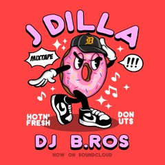 J DILLA x DJ B.ROS (MIXTAPE)