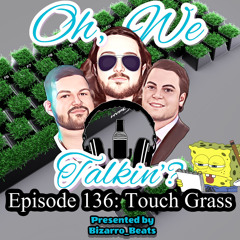 Ep. 136: Touch Grass