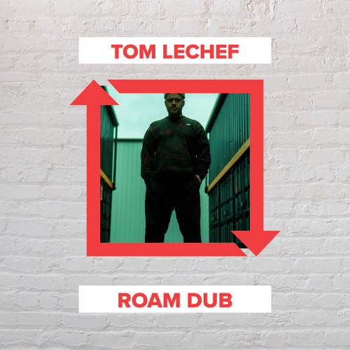 TOM LECHEF - Roam Dub (FREE DOWNLOAD)
