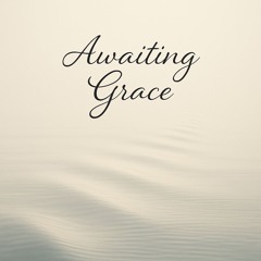 Awaiting Grace
