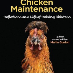 ❤book✔ Hen and the Art of Chicken Maintenance: Reflections on a Life of Raising