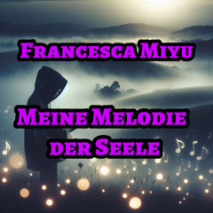 Francesca Miyu - Meine Melodie der Seele.