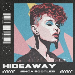 Hideaway (Sinca Bootleg) [FREE DOWNLOAD]