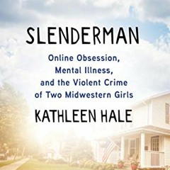 [ACCESS] EBOOK 📝 Slenderman: Online Obsession, Mental Illness, and the Violent Crime