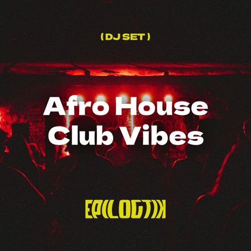Afro House Club Vibes | DJ SET by EPILOGTIK