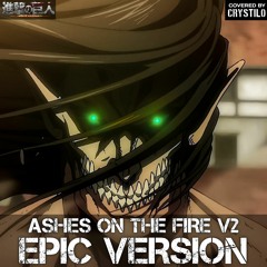 AOT - Ashes On The Fire V2 (Crystilo Cover)