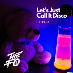 Let's Just Call It Disco 31.03.24