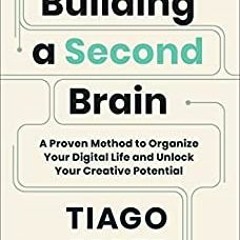 READ⚡️PDF❤️eBook Building a Second Brain: A Proven Method to Organize Your Digital Life and Unlock Y