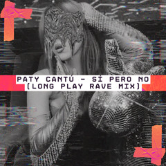 Paty Cantú - Sí pero no (Long Play Rave Mix)